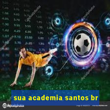 sua academia santos br